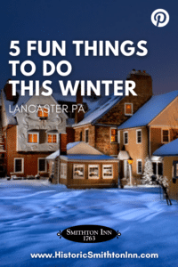 5 Winter Things to Do in Lancaster PA, Historic Smithton Inn